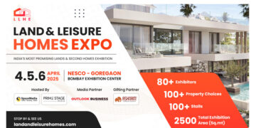 Land & Leisure Homes Expo 2025: India’s Exclusive Real Estate Showcase for Investments & Second Homes at Nesco, Goregaon