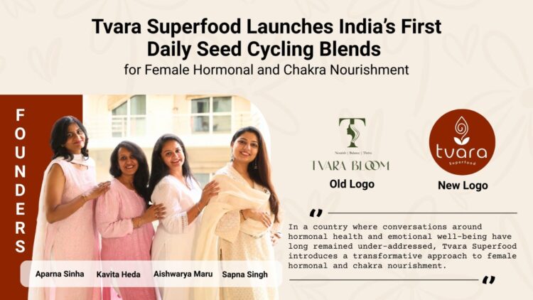 Tvara Superfood Launches India’s First Daily Seed Cycling Blends for Female Hormonal and Chakra Nourishment