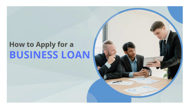 How to Apply for a Business Loan: A Step-by-Step Guide