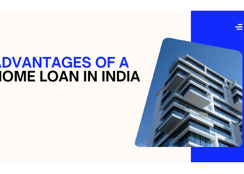 Advantages of a Home Loan in India