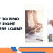 How to Find the Right Business Loan?