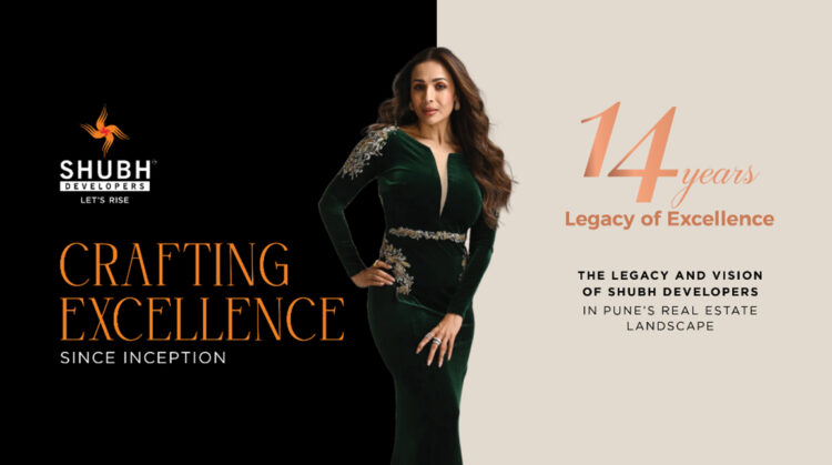 Crafting Excellence Since Inception: The Legacy and Vision of Shubh Developers in Pune’s Real Estate Landscape