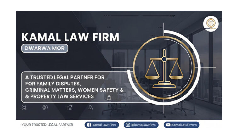 Kamal Law Firm Dwarka Mor: A Trusted Legal Partner for Family Disputes, Criminal Matters, Women Safety & Property Law Services