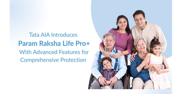 Tata AIA Introduces Param Raksha Life Pro+ with Advanced Features for Comprehensive Protection