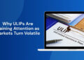 Why ULIPs Are Gaining Attention as Markets Turn Volatile