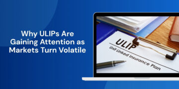 Why ULIPs Are Gaining Attention as Markets Turn Volatile
