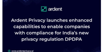 Ardent Privacy launches enhanced capabilities to enable companies with compliance for India’s new privacy regulation DPDPA