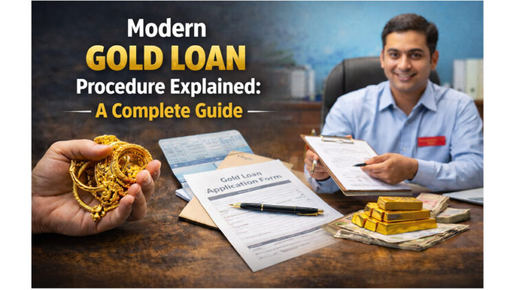 Modern Gold Loan Procedure Explained: A Complete Guide