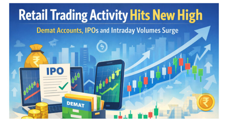 Retail Trading Activity Hits New High as Demat Accounts, IPOs and Intraday Volumes Surge
