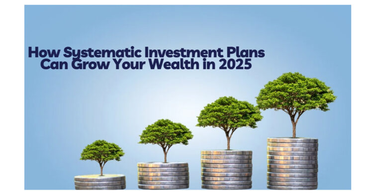 Thinking of Investing in SIP? Here’s How Systematic Investment Plans Can Grow Your Wealth in 2025 