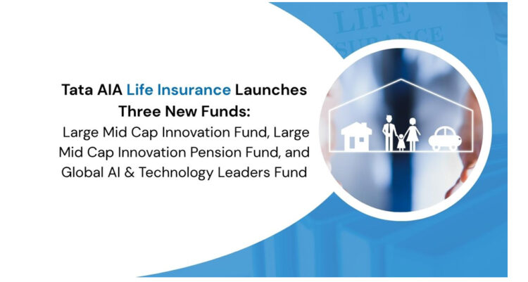 Tata AIA Life Insurance Launches Three New Funds: Large Mid Cap Innovation Fund, Large Mid Cap Innovation Pension Fund, and Global AI & Technology Leaders Fund
