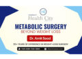 The Growing Role of Metabolic Surgery in Managing Obesity-Related Health Problems, Explained by Dr. Amit Sood